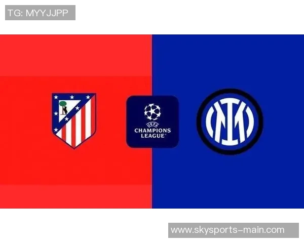 中超精彩对决马竞与国米战成平局帽子戏法引发全场热烈反响